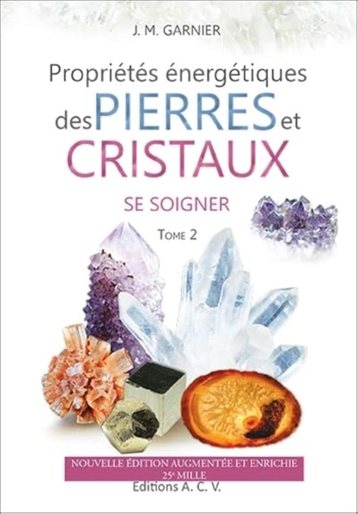 Couverture du livre « PROPRIETES ENERGETIQUES DES PIERRES ET CRISTAUX - T2 : SE SOIGNER » de Jean-Michel Garnier, librairie Les Contes Infusés à Corte