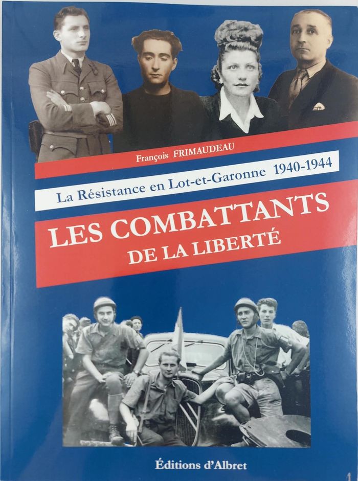 Couverture du livre « Les combattants de la liberté : la Résistance en Lot-et-Garonne, 1940-1944 » de François Frimaudeau, librairie Les Contes Infusés à Corte