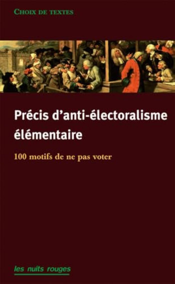 Couverture du livre « PRECIS DANTI-ELECTORALISME ELEMENTAIRE - 120 MOTIFS DE NE PAS ALLER VOTER » de Collectif Collectif, librairie Les Contes Infusés à Corte