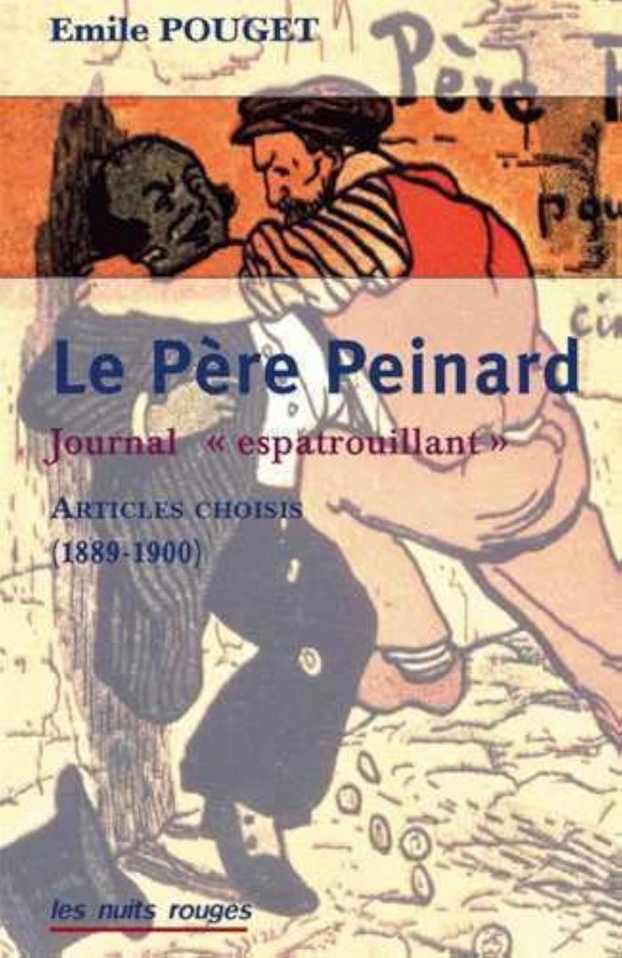Couverture du livre « PERE PEINARD (LE) - JOURNAL ESPATROUILLANT. ARTICLES CHOISIS (1889-1900) » de Emile Pouget, librairie Les Contes Infusés à Corte