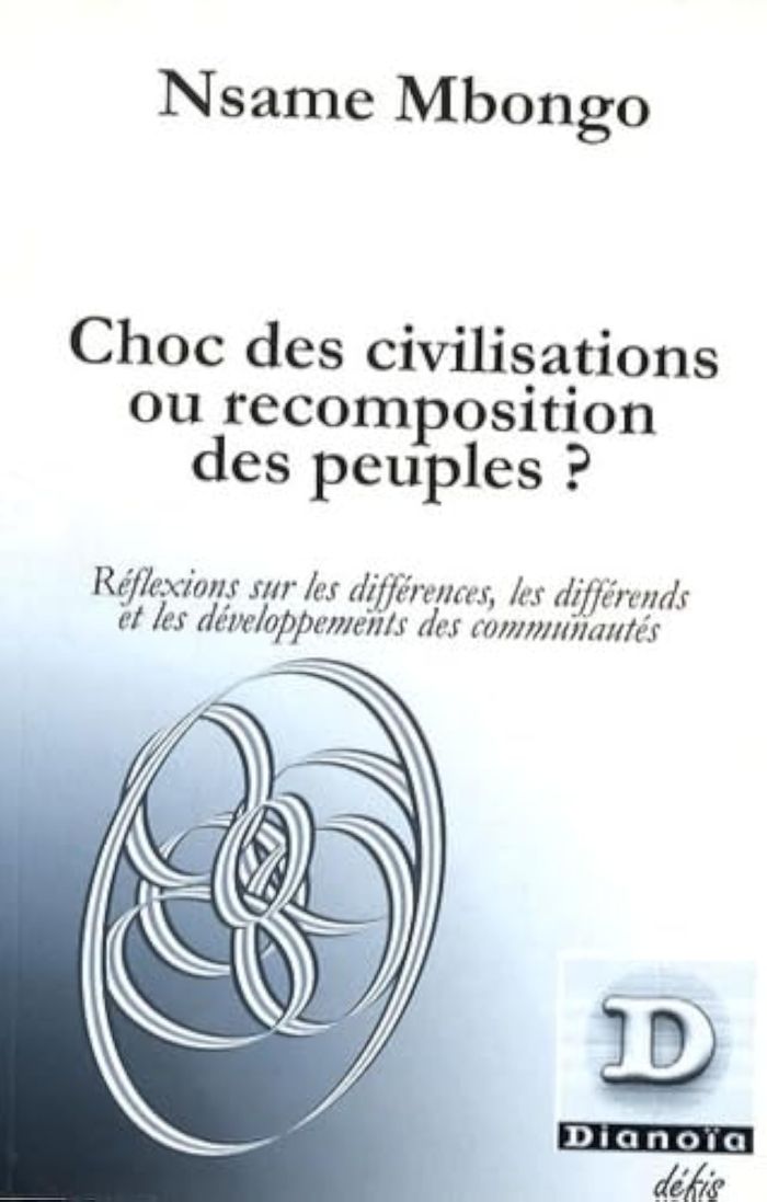 Couverture du livre « CHOC DES CIVILISATIONS OU RECOMPOSITION DES PEUPLES ? - REFLEXIONS SUR LES DIFFERENCES, LES DIFFEREN » de Nsame Mbongo, librairie Les Contes Infusés à Corte