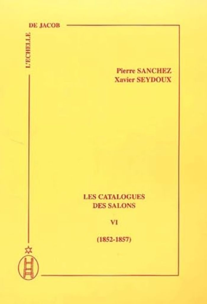 Couverture du livre « LES CATALOGUES DES SALONS, TOME VI, 1852-1857, INTRODUCTION DE DOMINIQUE LOBSTEIN » de Sanchez Et X. Pierre, librairie Les Contes Infusés à Corte