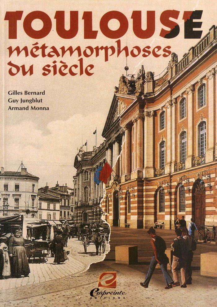 Couverture du livre « TOULOUSE - METAMORPHOSES DU SIECLE » de Bernard/jungblut, librairie Les Contes Infusés à Corte