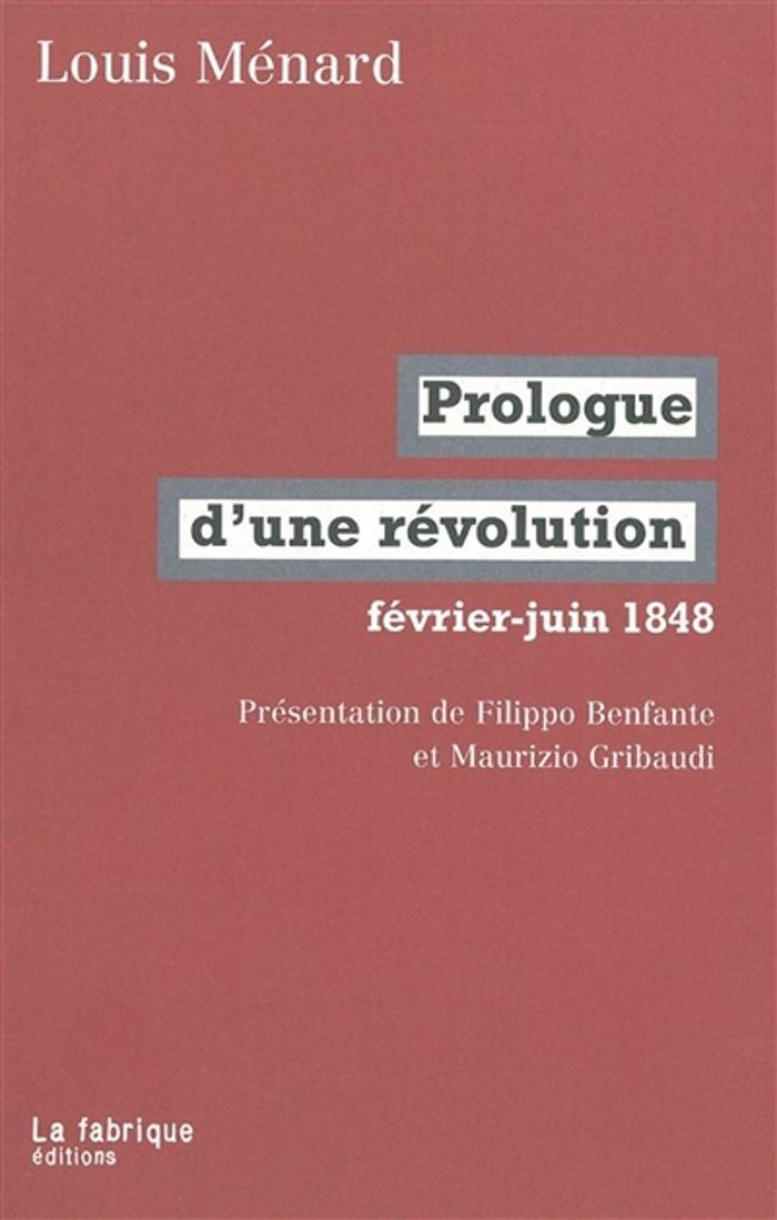 Couverture du livre « PROLOGUE D'UNE REVOLUTION - FEVRIER-JUIN 1848 » de Louis Menard, librairie Les Contes Infusés à Corte