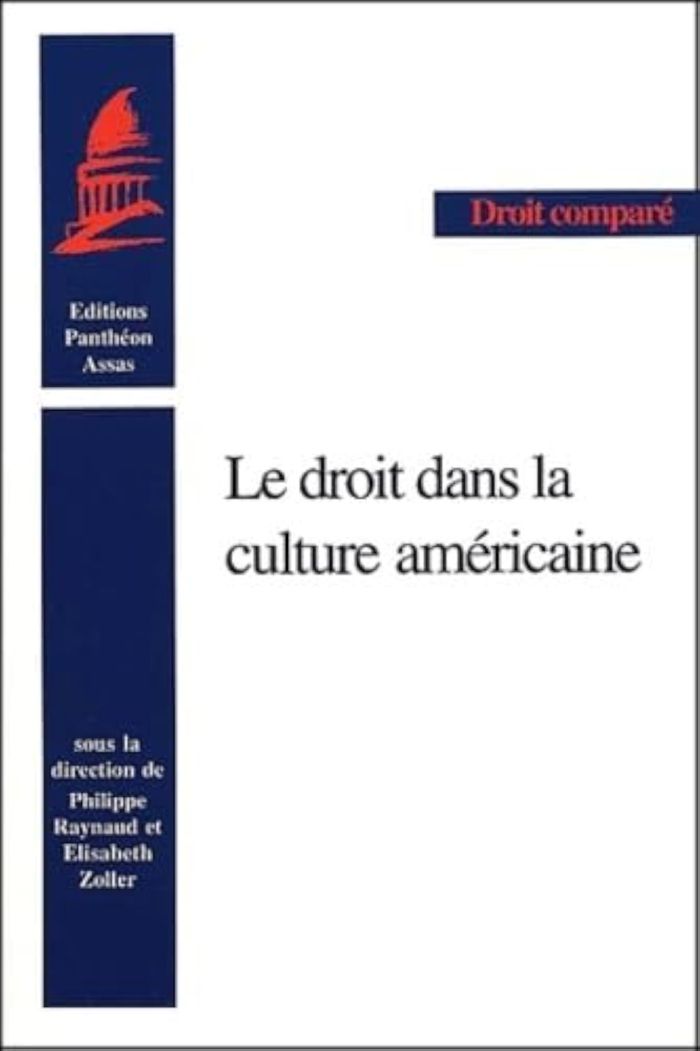 Couverture du livre « LE DROIT DANS LA CULTURE AMERICAINE - SOUS LA DIRECTION DE PH. RAYNAUD ET E. ZOLLER. » de Philippe Raynaud, librairie Les Contes Infusés à Corte