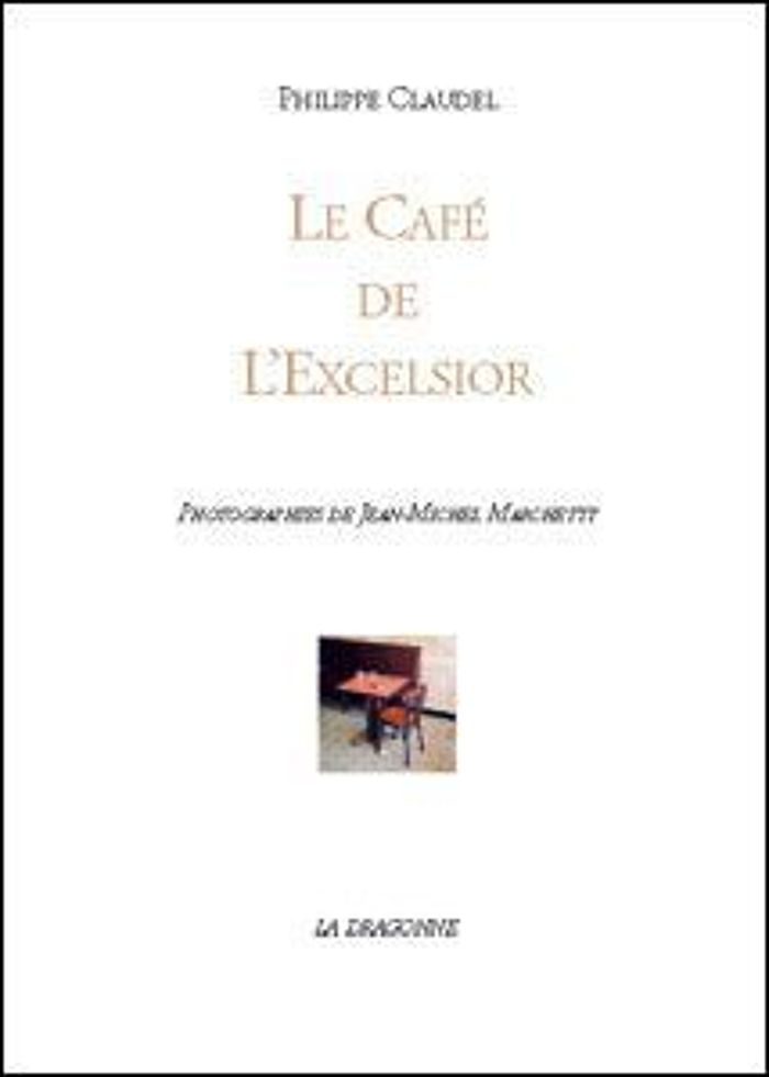 Couverture du livre « LE CAFE DE L'EXCELSIOR » de Philippe Claudel, librairie Les Contes Infusés à Corte