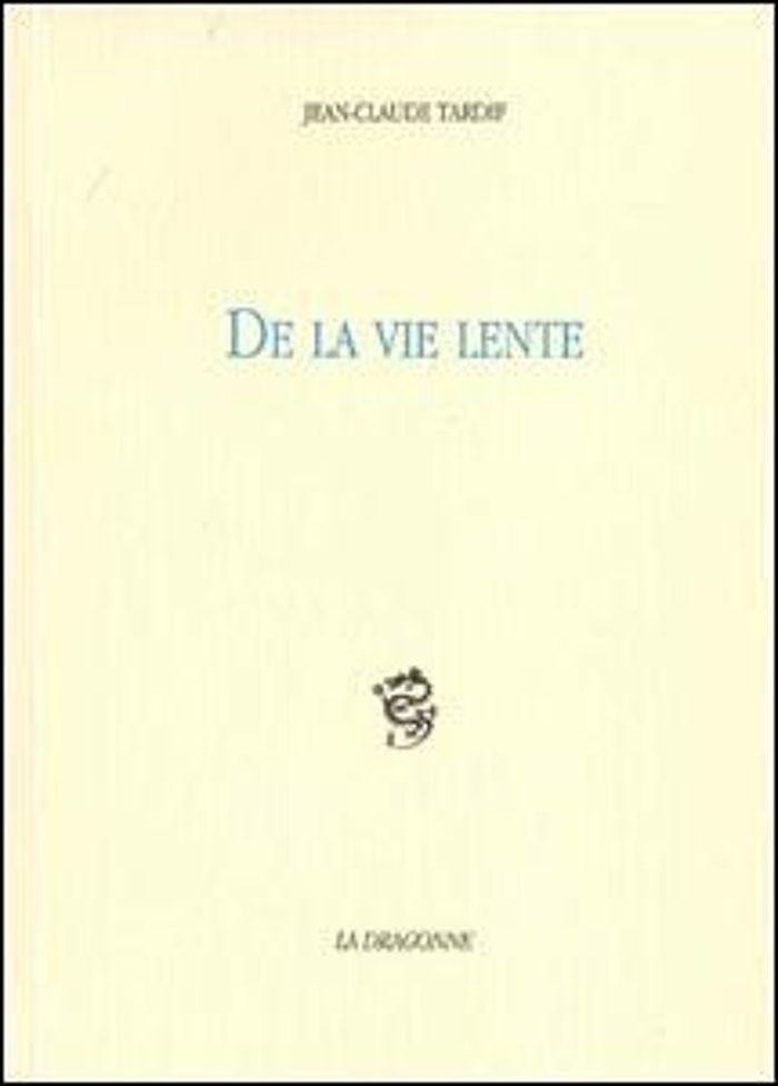 Couverture du livre « DE LA VIE LENTE » de Jean-Claude Tardif, librairie Les Contes Infusés à Corte