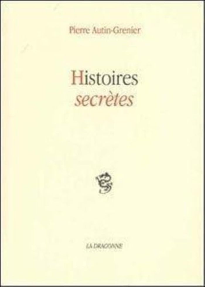 Couverture du livre « HISTOIRES SECRETES » de Pierre Autin-Grenier, librairie Les Contes Infusés à Corte