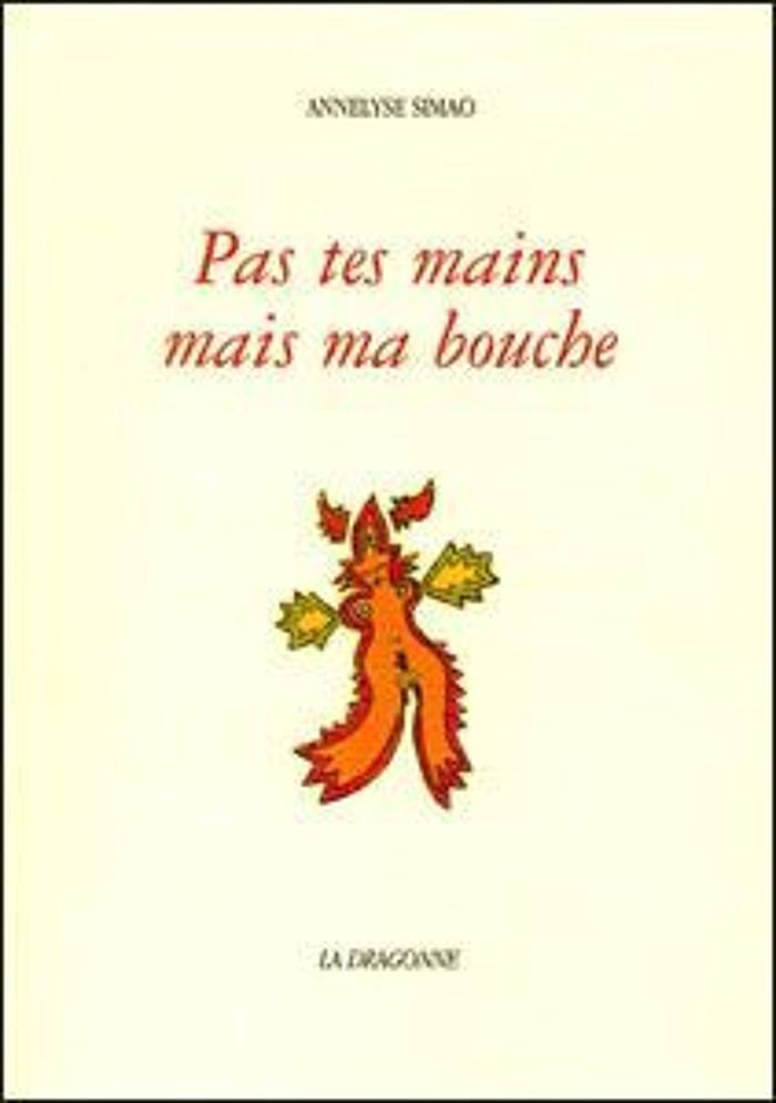 Couverture du livre « PAS TES MAINS MAIS MA BOUCHE » de Annelyse Simao, librairie Les Contes Infusés à Corte