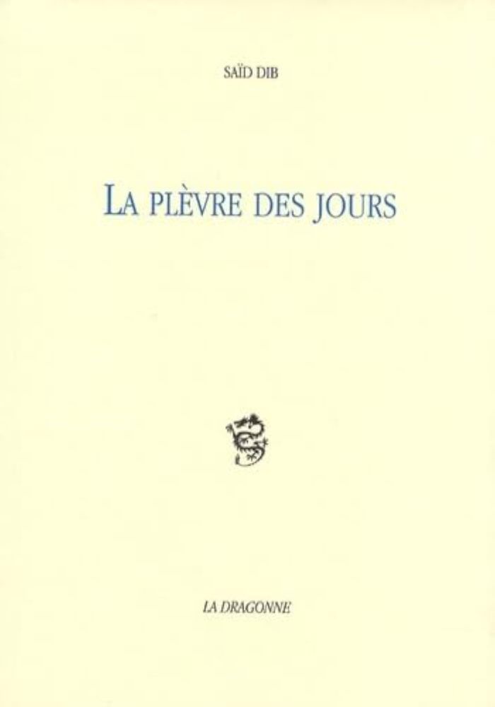 Couverture du livre « LA PLEVRE DES JOURS » de Said Dib, librairie Les Contes Infusés à Corte