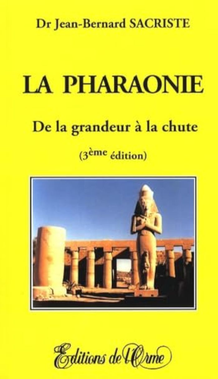 Couverture du livre « LA PHARAONIE DE LA GRANDEUR A LA CHUTE - 3E EDITION » de B. Sacriste Jean, librairie Les Contes Infusés à Corte