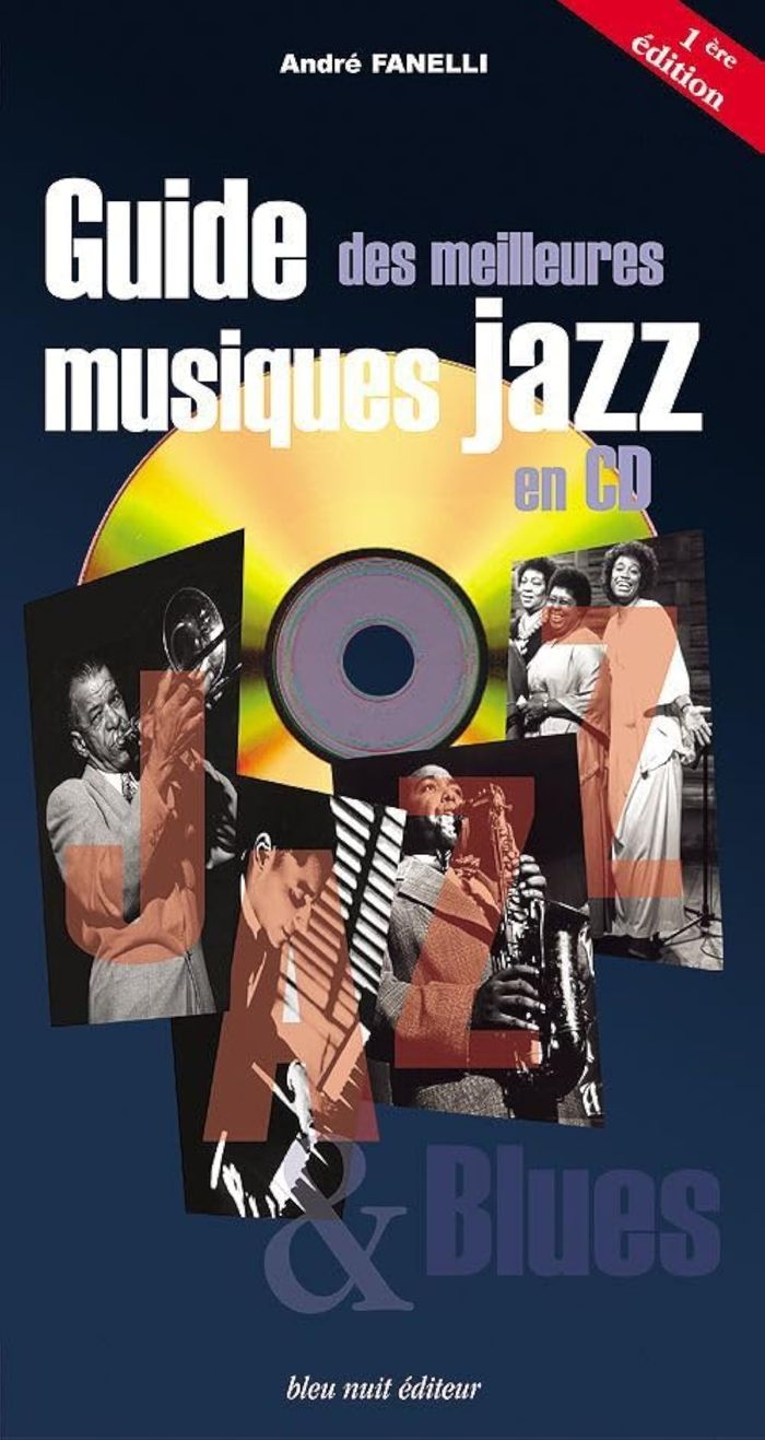 Couverture du livre « GUIDE DES MEILLEURES MUSIQUES JAZZ EN CD » de Andre Fanelli, librairie Les Contes Infusés à Corte