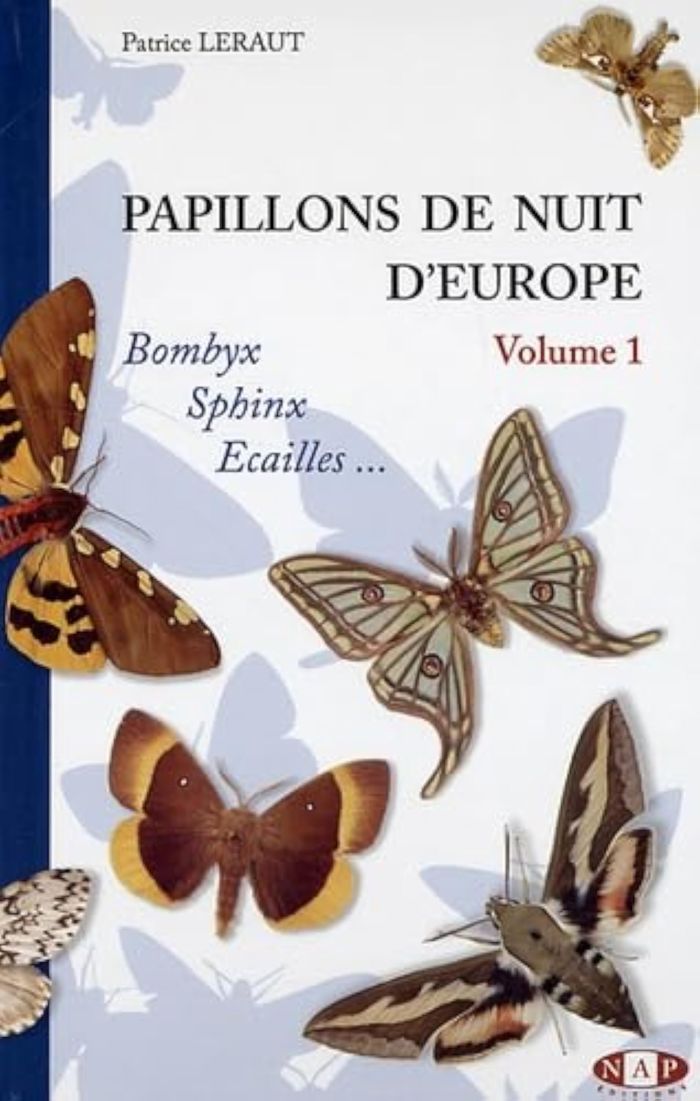 Couverture du livre « PAPILLONS DE NUIT D'EUROPE, VOLUME 1, BOMBYX, SPHINX, ECAILLES », librairie Les Contes Infusés à Corte