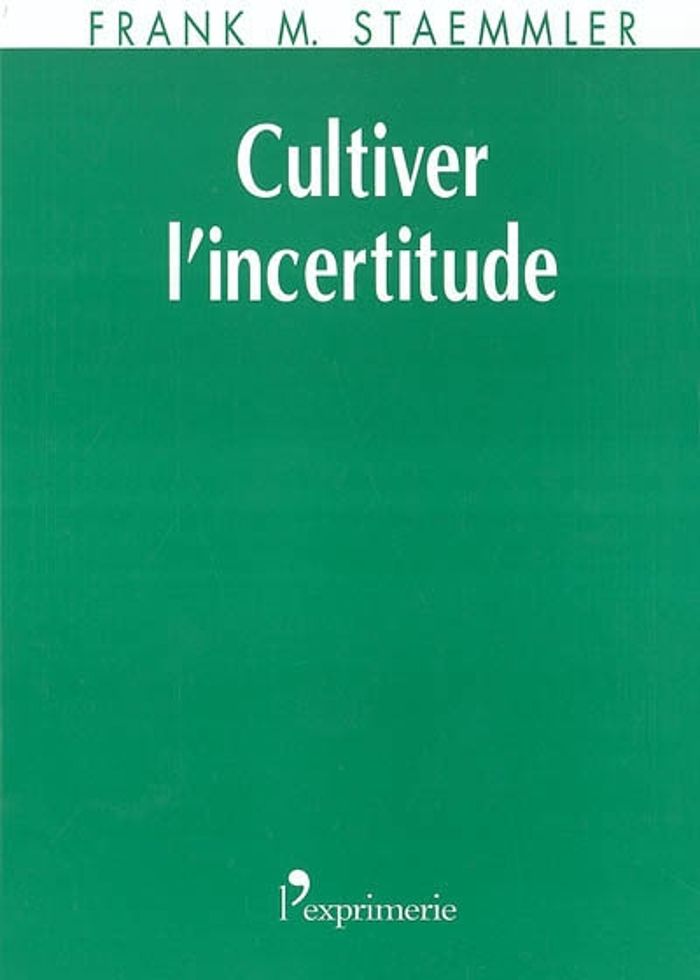 Couverture du livre « CULTIVER L'INCERTITUDE » de M. Staemmler Frank, librairie Les Contes Infusés à Corte