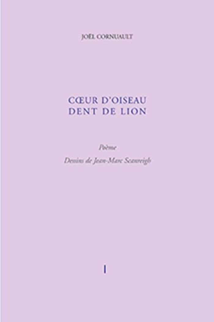 Couverture du livre « COEUR D'OISEAU/DENT DE LION ILLUSTRATIONS J.-MARC SCANREIGH » de Joel Cornuault, librairie Les Contes Infusés à Corte