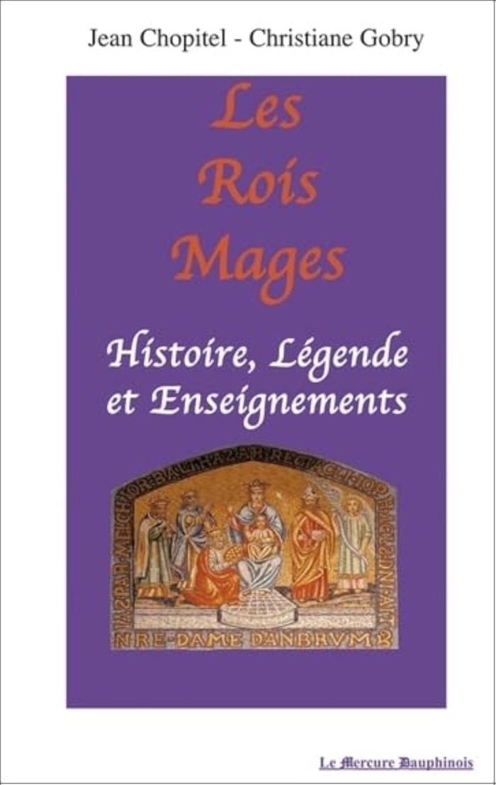 Couverture du livre « LES ROIS MAGES : HISTOIRE. LEGENDE ET ENSEIGNEMENTS » de Chopitel/gobry, librairie Les Contes Infusés à Corte