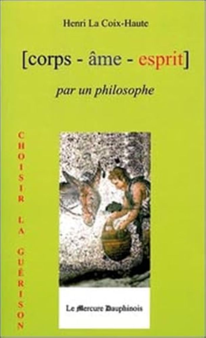 Couverture du livre « CORPS AME ESPRIT PAR UN PHILOSOPHE » de La Croix-Haute Henri, librairie Les Contes Infusés à Corte