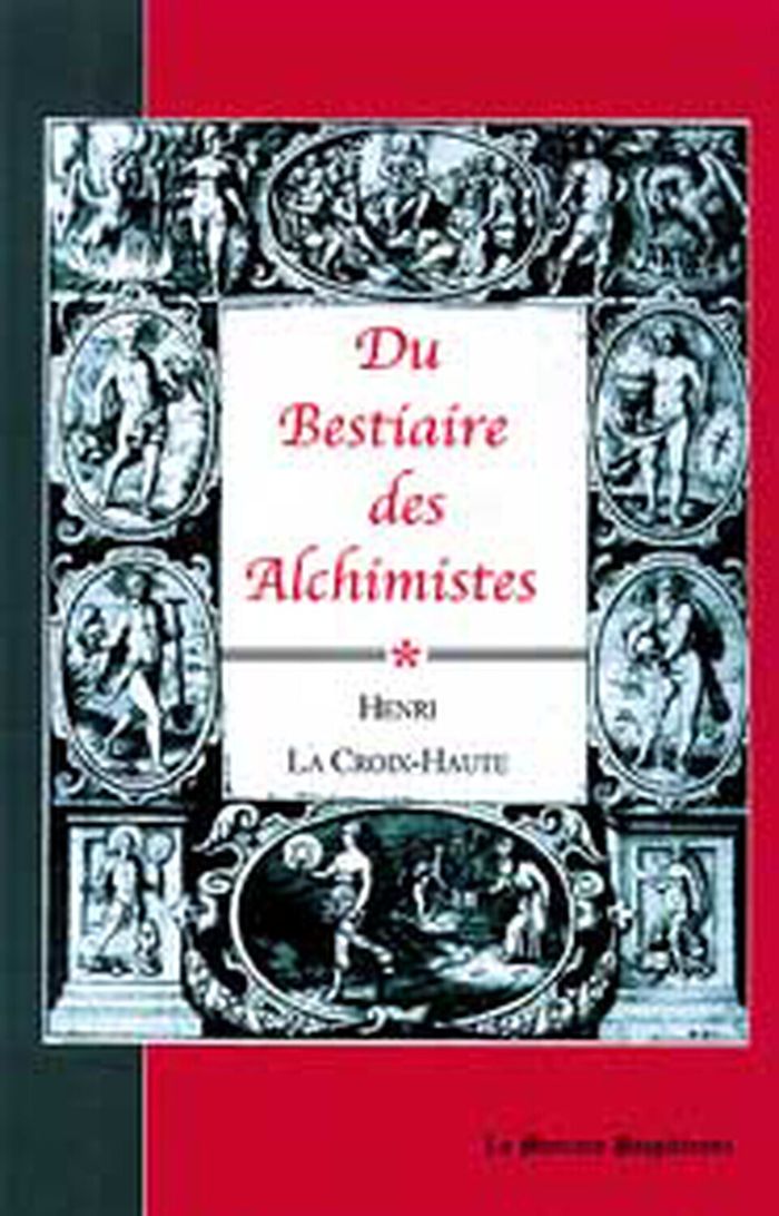 Couverture du livre « DU BESTIAIRE DES ALCHIMISTES » de La Croix-Haute Henri, librairie Les Contes Infusés à Corte
