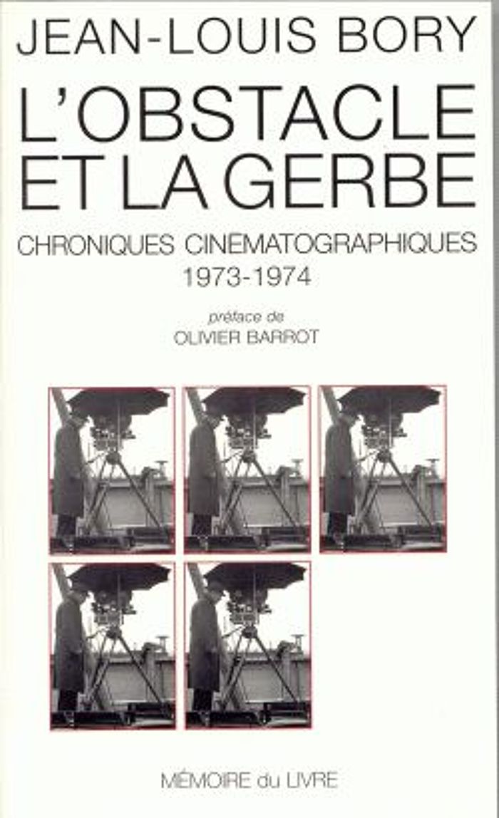 Couverture du livre « L'OBSTACLE ET LA GERBE - CHRONIQUES CINEMATOGRAPHIES 1973-1974 » de Barrot/bory, librairie Les Contes Infusés à Corte