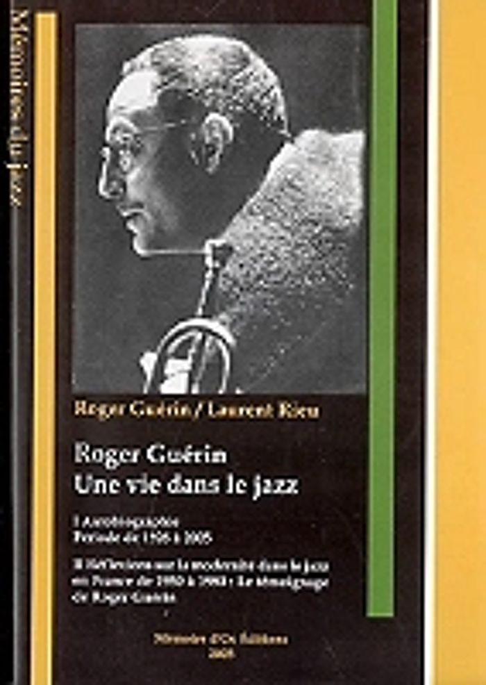 Couverture du livre « ROGER GUERIN UNE VIE DANS LE JAZZ I AUTO BIOG. II L.RIEU REFLEXIONS SUR LA MODERNITE...JAZZ » de R, Rieu L. Guerin, librairie Les Contes Infusés à Corte
