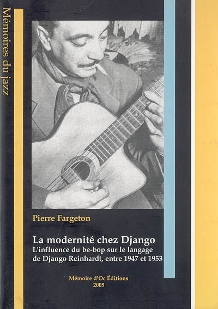 Couverture du livre « LA MODERNITE CHEZ DJANGO. L'INFLUENCE DU BE-BOP SUR LE LANGAGE DE DJ. REINHARDT (DE 1947A1953) », librairie Les Contes Infusés à Corte