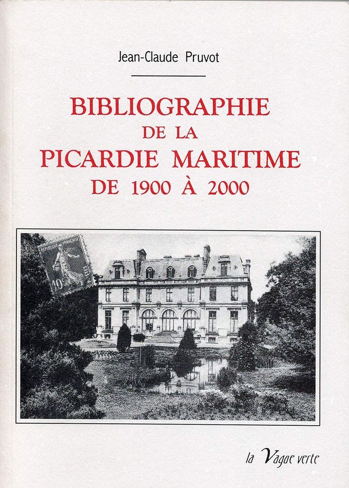 Couverture du livre « BIBLIOGRAPHIE DE LA PICARDIE MARITIME DE 1900 A 2000 » de Jean-Claude Pruvot, librairie Les Contes Infusés à Corte