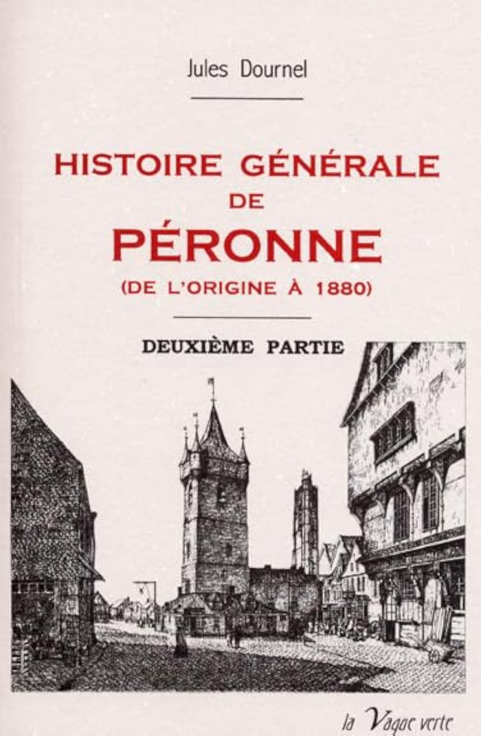Couverture du livre « HISTOIRE GENERALE DE PERONNE - DEUXIEME PARTIE » de Jules Dournel, librairie Les Contes Infusés à Corte