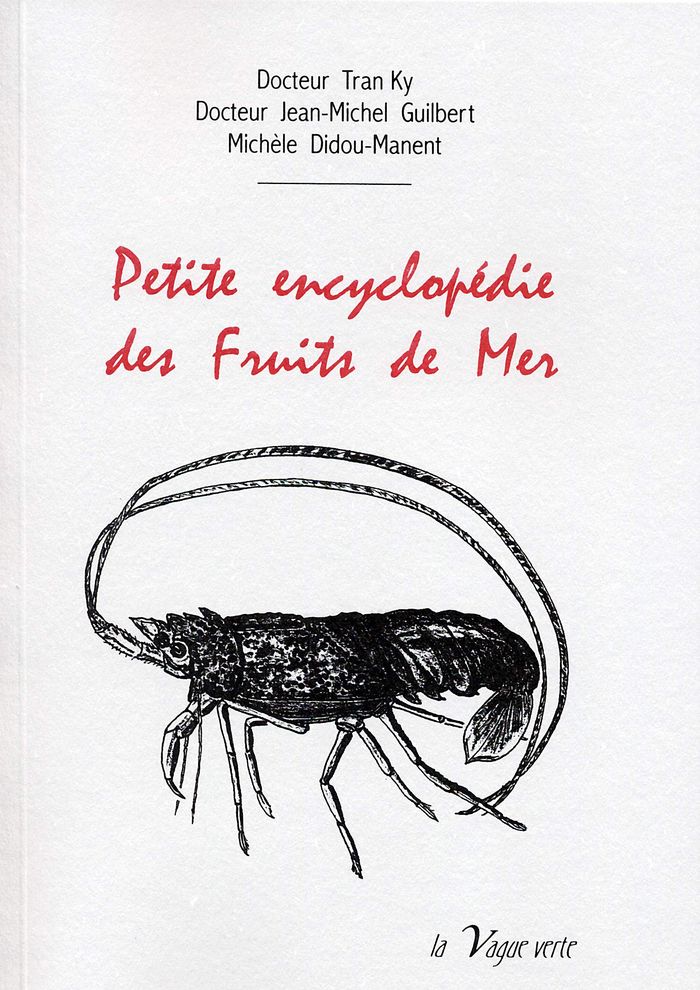 Couverture du livre « PETITE ENCYCLOPEDIE DES FRUITS DE MER  LA VIE MARINE - PALEONTOLOGIE - FAUNE ABYSSALE OCEANOGRAPHIE » de Tran Ky, librairie Les Contes Infusés à Corte