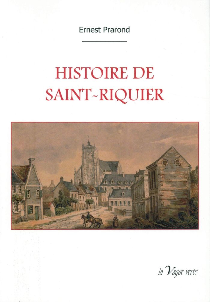 Couverture du livre « HISTOIRE DE SAINT-RIQUIER » de Ernest Prarond, librairie Les Contes Infusés à Corte