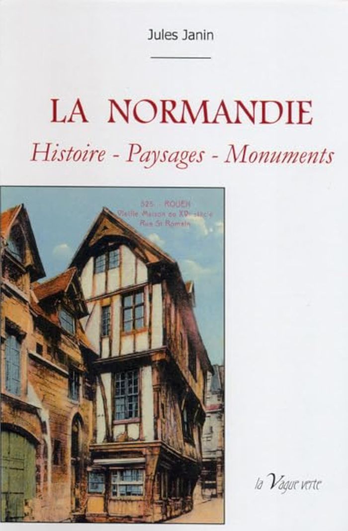 Couverture du livre « LA NORMANDIE HISTOIRE - PAYSAGES - MONUMENTS » de Jules Janin, librairie Les Contes Infusés à Corte