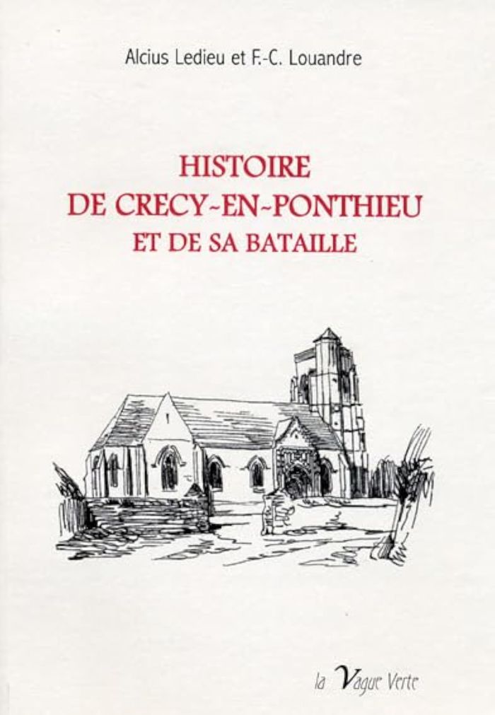 Couverture du livre « HISTOIRE DE CRECY-EN-PONTHIEU ET DE SA BATAILLE » de Ledieu/louandre, librairie Les Contes Infusés à Corte