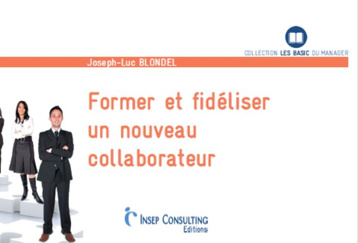 Couverture du livre « FORMER ET FIDELISER UN NOUVEAU COLLABORATEUR » de Joseph- Blondel, librairie Les Contes Infusés à Corte