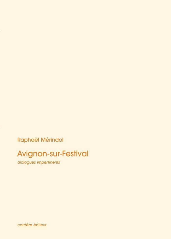 Couverture du livre « AVIGNON-SUR-FESTIVAL » de Raphael Merindol, librairie Les Contes Infusés à Corte