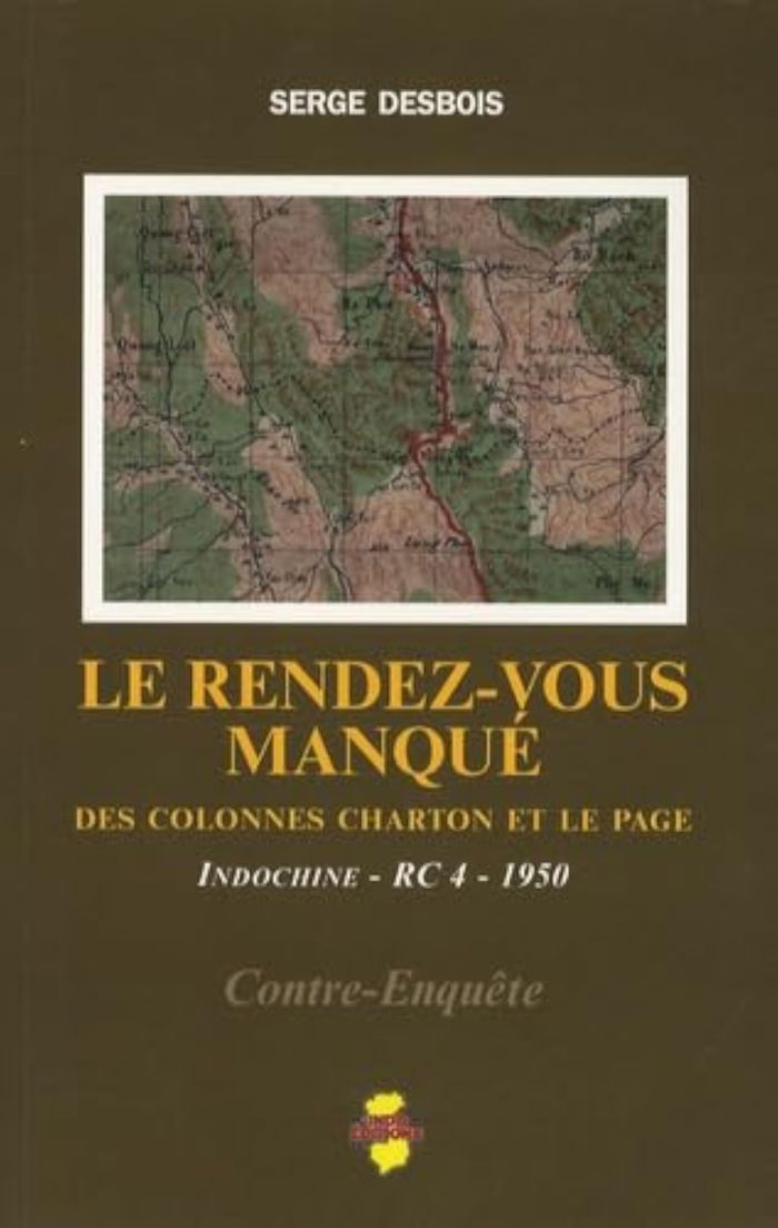 Couverture du livre « LE RENDEZ-VOUS MANQUE DES COLONNES CHARTON ET LE PAGE : INDOCHINE, RC 4, 1950 » de Serge Desbois, librairie Les Contes Infusés à Corte