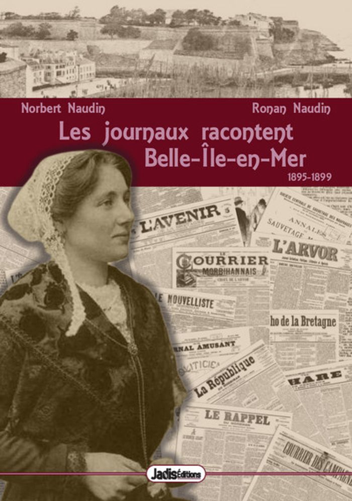 Couverture du livre « LES JOURNAUX RACONTENT BELLE-ILE-EN-MER 1895-1899 » de Naudin, librairie Les Contes Infusés à Corte