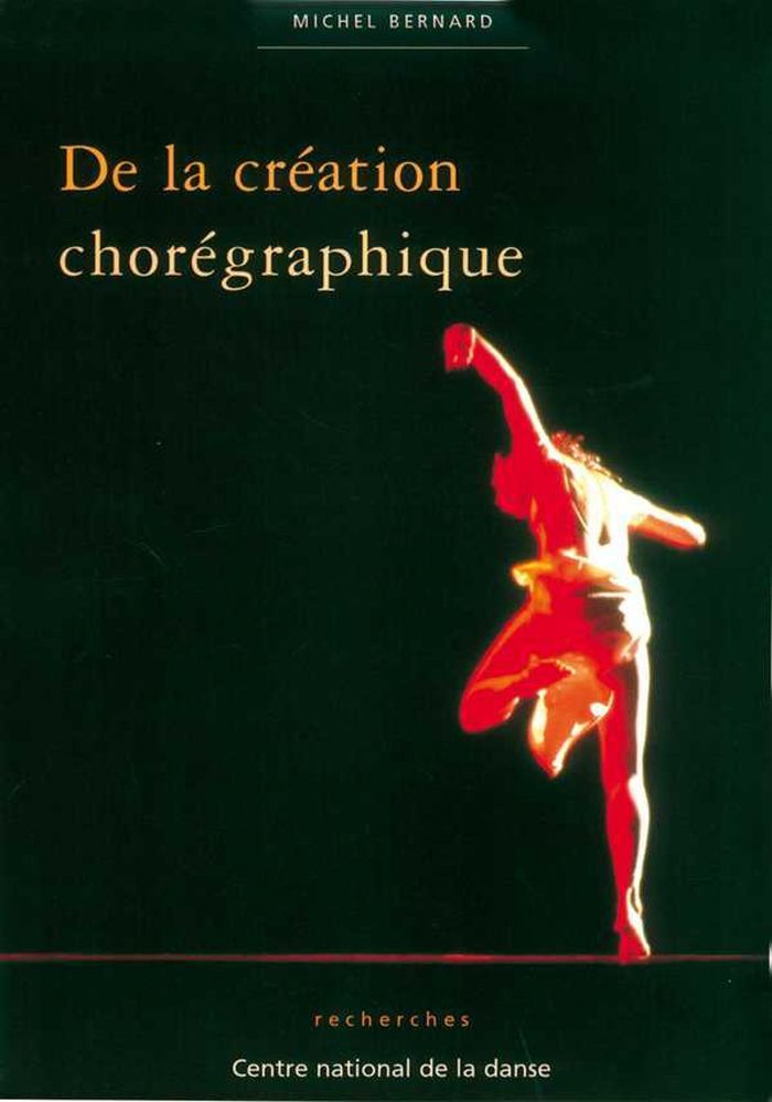 Couverture du livre « DE LA CREATION CHOREGRAPHIQUE », librairie Les Contes Infusés à Corte