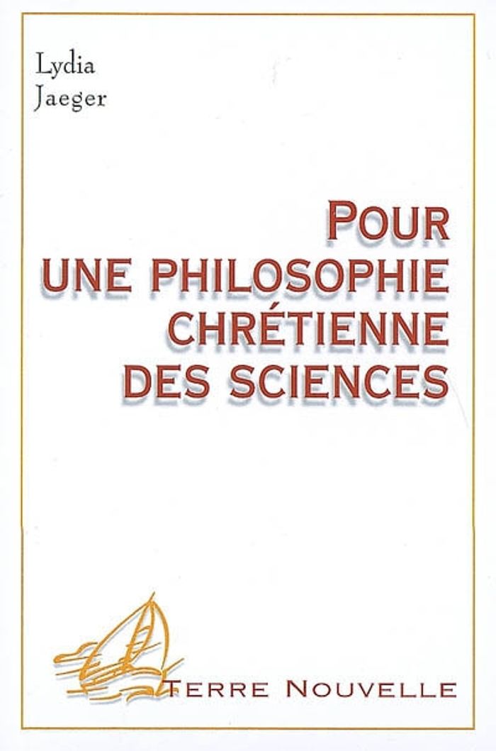 Couverture du livre « POUR UNE PHILOSOPHIE CHRETIENNE DES SCIENCES » de Jaeger Lydia, librairie Les Contes Infusés à Corte