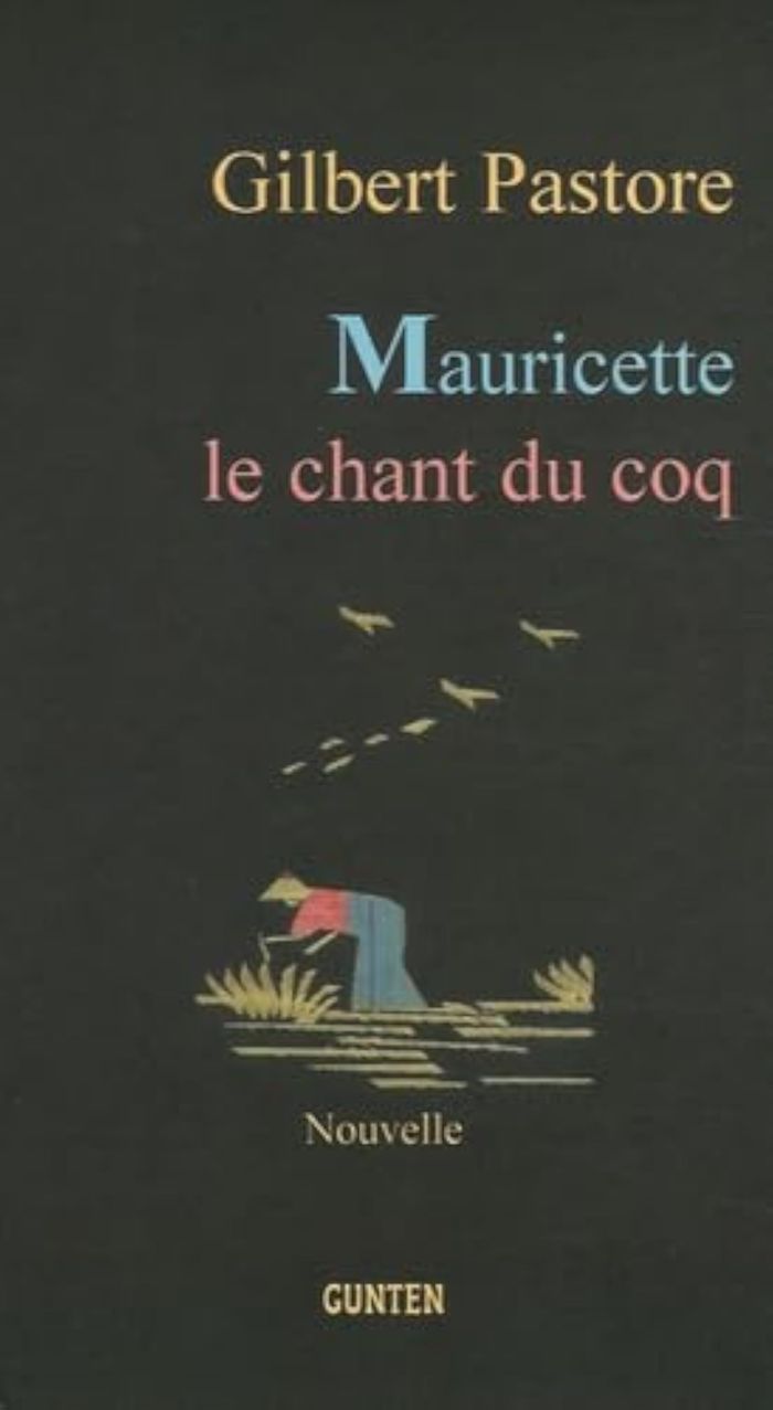 Couverture du livre « MAURICETTE, LE CHANT DU COQ » de Gilbert Pastore, librairie Les Contes Infusés à Corte