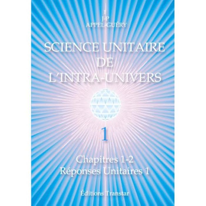 Couverture du livre « SCIENCE UNITAIRE DE L'INTRA-UNIVERS 1 » de Appel Guery Ijp, librairie Les Contes Infusés à Corte