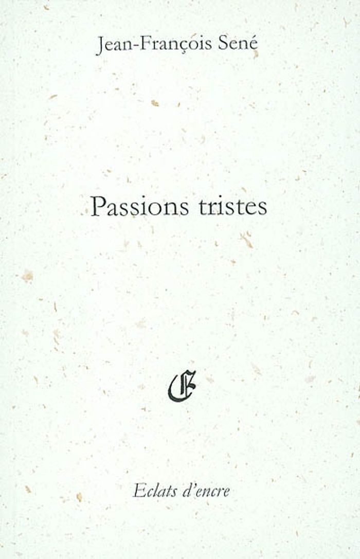 Couverture du livre « PASSIONS TRISTES » de Jean Francois Sene, librairie Les Contes Infusés à Corte