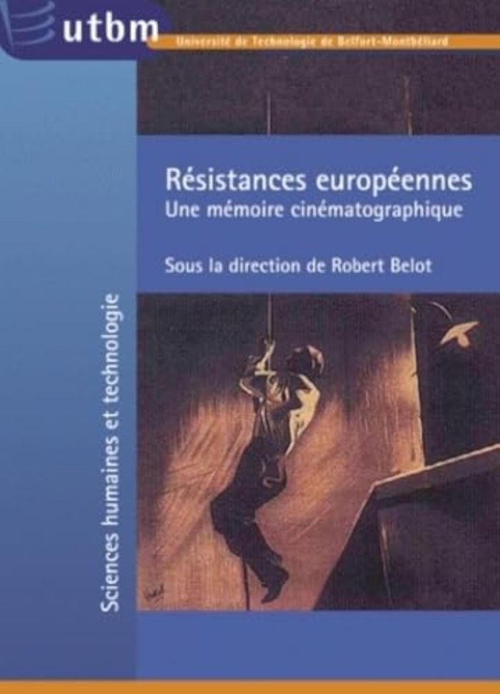 Couverture du livre « RESISTANCES EUROPEENNES - UNE MEMOIRE CINEMATOGRAPHIQUE » de Robert Belot, librairie Les Contes Infusés à Corte