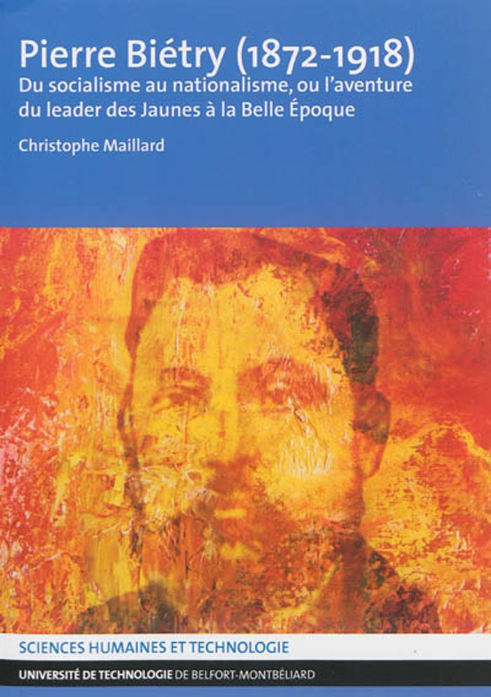 Couverture du livre « PIERRE BIETRY (1872-1918). DU SOCIALISME AU NATIONALISME, OU L'AVENTU RE DU LEADER DES JAUNES A LA B » de Christophe Maillard, librairie Les Contes Infusés à Corte