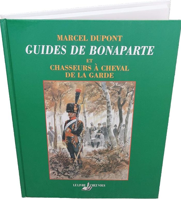Couverture du livre « GUIDES DE BONAPARTE ET CHASSEURS A CHEVAL DE LA GARDE » de Marcel Dupont, librairie Les Contes Infusés à Corte