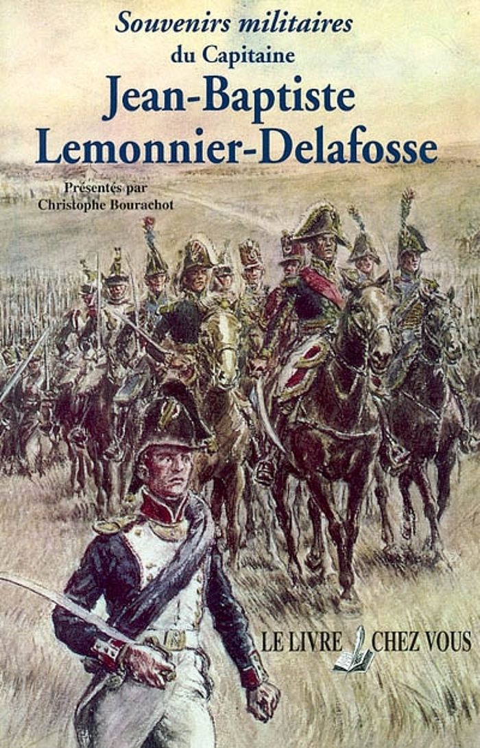 Couverture du livre « SOUVENIRS MILITAIRES DU CAPITAINE JEAN-BAPTISTE LEMONNIER-DELAFOSSE » de Christophe Bourachot, librairie Les Contes Infusés à Corte