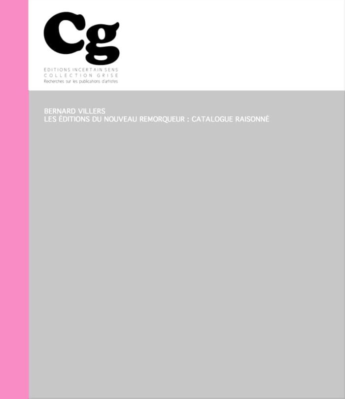 Couverture du livre « LES EDITIONS DU NOUVEAU REMORQUEUR - CATALOGUE RAISONNE » de Bernard Villers, librairie Les Contes Infusés à Corte