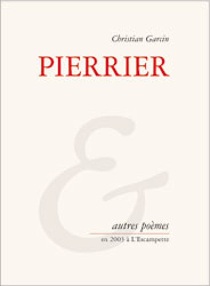 Couverture du livre « PIERRIER - ET AUTRES POEMES » de Christian Garcin, librairie Les Contes Infusés à Corte