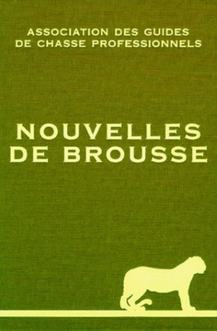 Couverture du livre « NOUVELLES DE BROUSSE. RECITS DE GUIDES DE CHASSE » de Chasseurs Prof. Ass., librairie Les Contes Infusés à Corte