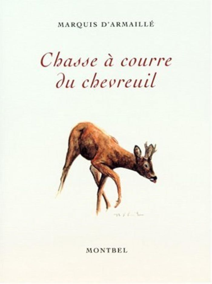 Couverture du livre « CHASSE A COURRE DU CHEVREUIL » de Marquis D' Armaille, librairie Les Contes Infusés à Corte