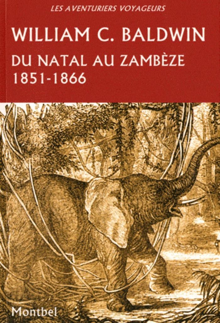 Couverture du livre « DU NATAL AU ZAMBEZE 1851-1866 » de Baldwin William C., librairie Les Contes Infusés à Corte