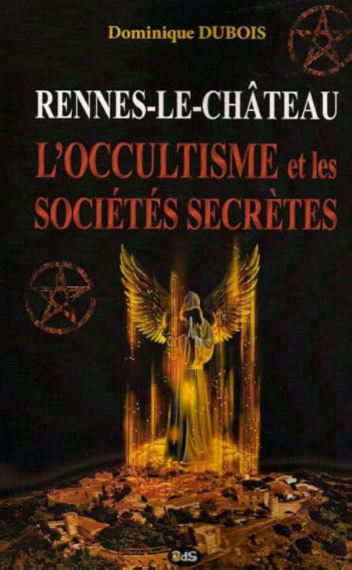 Couverture du livre « RENNES-LE-CHATEAU - L'OCCULTISME ET LES SOCIETES SECRETES » de Dominique Dubois, librairie Les Contes Infusés à Corte